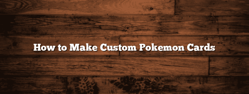 How to Make Custom Pokemon Cards