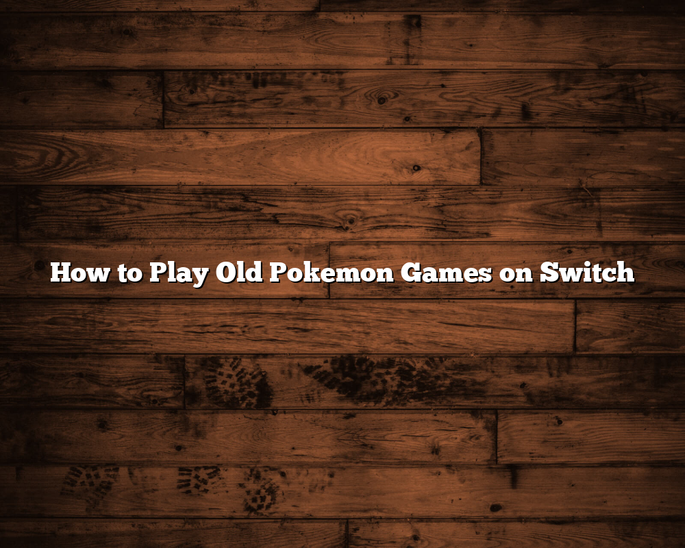 Play old online pokemon on switch