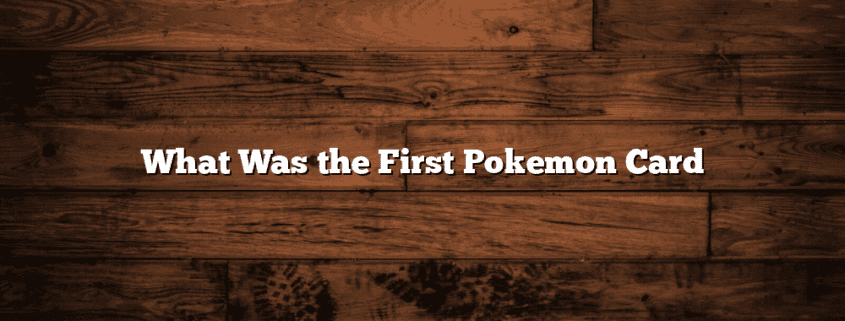 What Was the First Pokemon Card