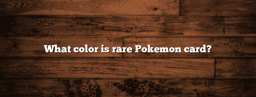 What color is rare Pokemon card?