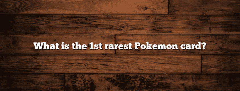 What is the 1st rarest Pokemon card?