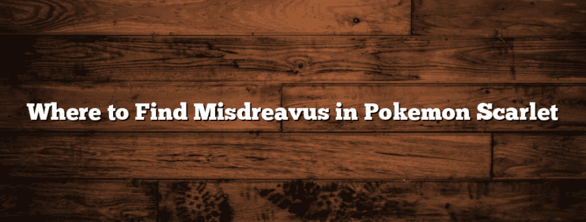 Where to Find Misdreavus in Pokemon Scarlet