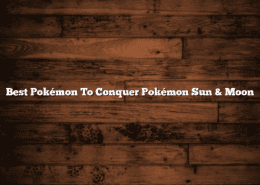Best Pokémon To Conquer Pokémon Sun & Moon 17 Best Pokémon To Conquer Pokémon Sun & Moon