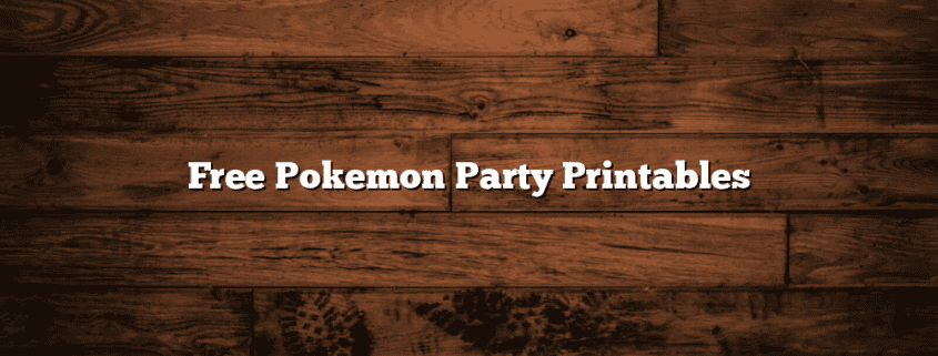 Free Pokemon Party Printables