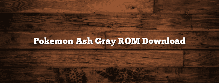 Pokemon Ash Gray ROM Download