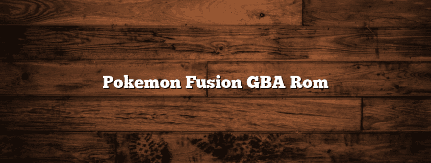 Pokemon Fusion GBA Rom