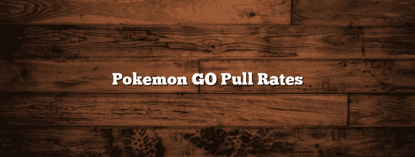 Pokemon GO Pull Rates