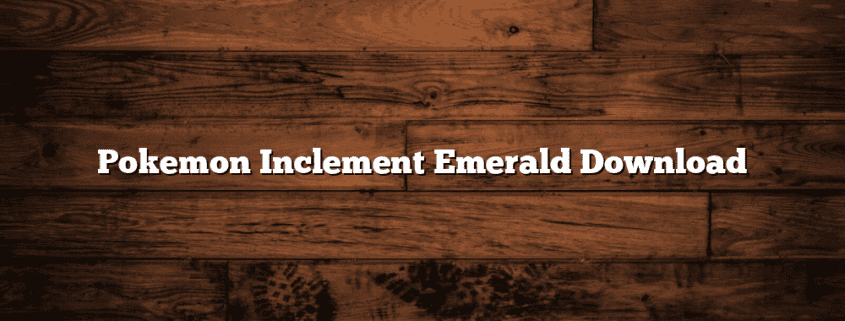 Pokemon Inclement Emerald Download