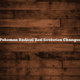 Pokemon Radical Red Evolution Changes