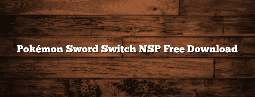 Pokémon Sword Switch NSP Free Download