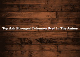 Top Ash Strongest Pokemon Used In The Anime