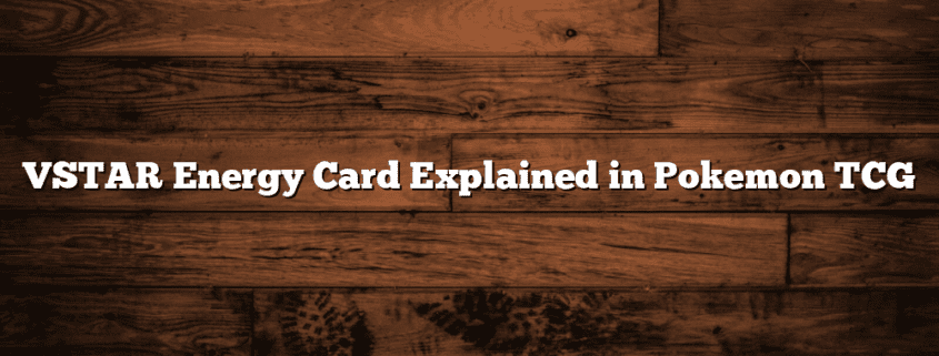 VSTAR Energy Card Explained in Pokemon TCG